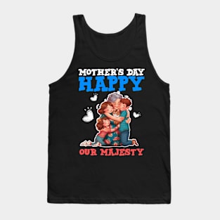 Happy mothers day our majesty Tank Top